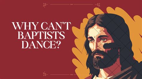 Can Baptists Dance? An Insight into the World of Faith and Rhythm