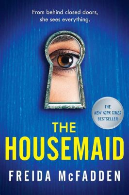 order of the housemaid books: The intricate balance between servitude and empowerment in domestic narratives